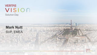 Mark Nutt
SVP, EMEA
Copyright © 2018 Veritas Technologies.12
 