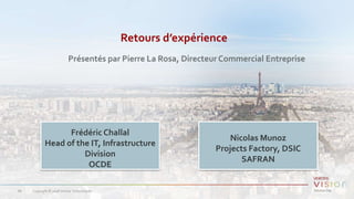 Retours d’expérience
Copyright © 2018 Veritas Technologies.68
Frédéric Challal
Head of the IT, Infrastructure
Division
OCDE
Nicolas Munoz
Projects Factory, DSIC
SAFRAN
Présentés par Pierre La Rosa, Directeur Commercial Entreprise
 