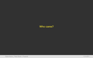 Who cares?!




Oylum Boran | Thesis Studio 1 Proposal	

                 12.16.2011	

 