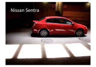 Nissan	
  Sentra	
  
 