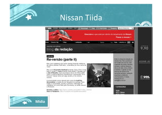 Nissan	
  Tiida	
  
Mídia	
  
 