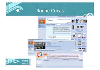 Roche	
  Cucas	
  
Mídia	
  
Social	
  
 