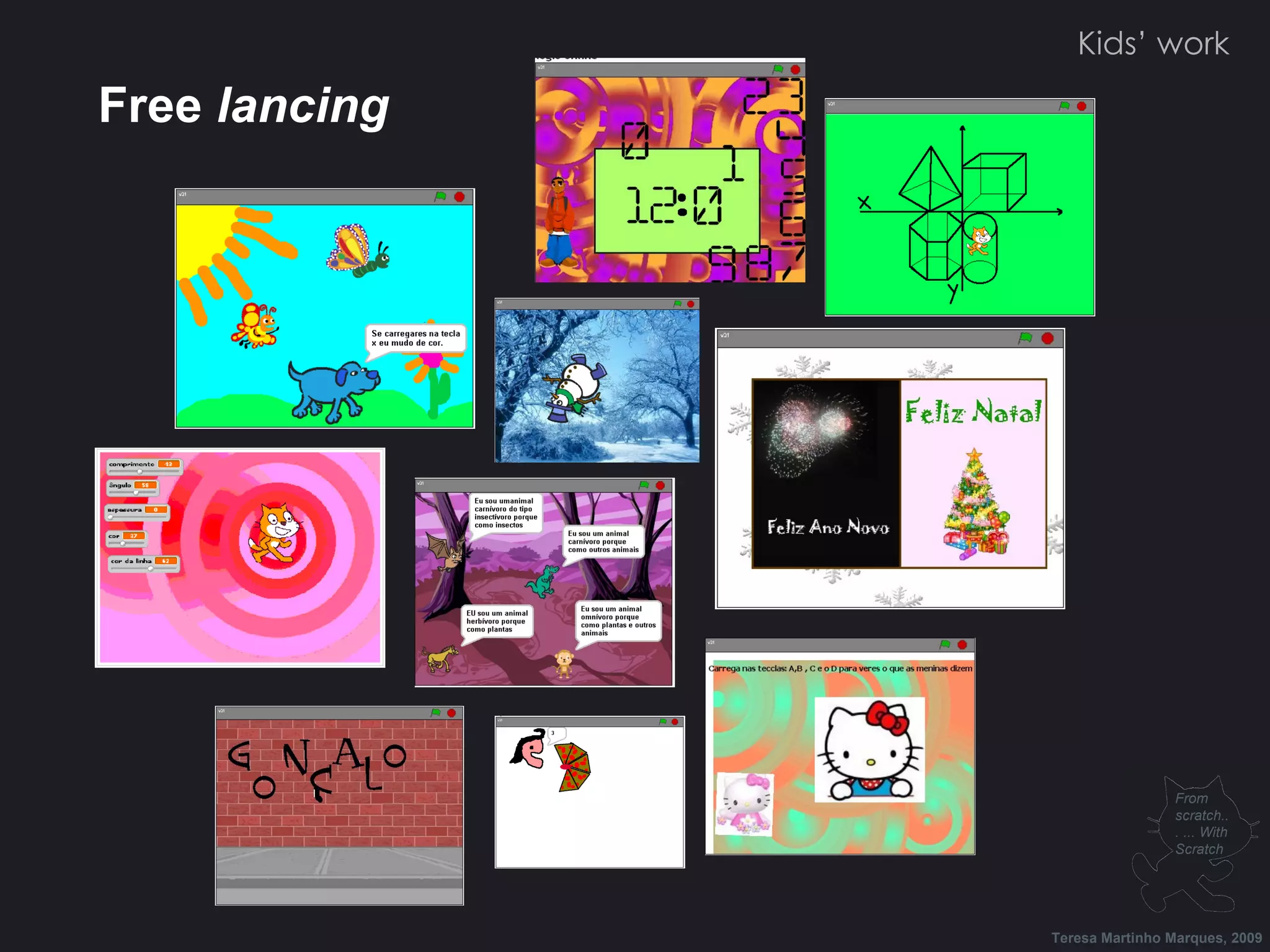 Free lancing Kids’ work Teresa Martinho Marques, 2009 From scratch... ... With Scratch 
