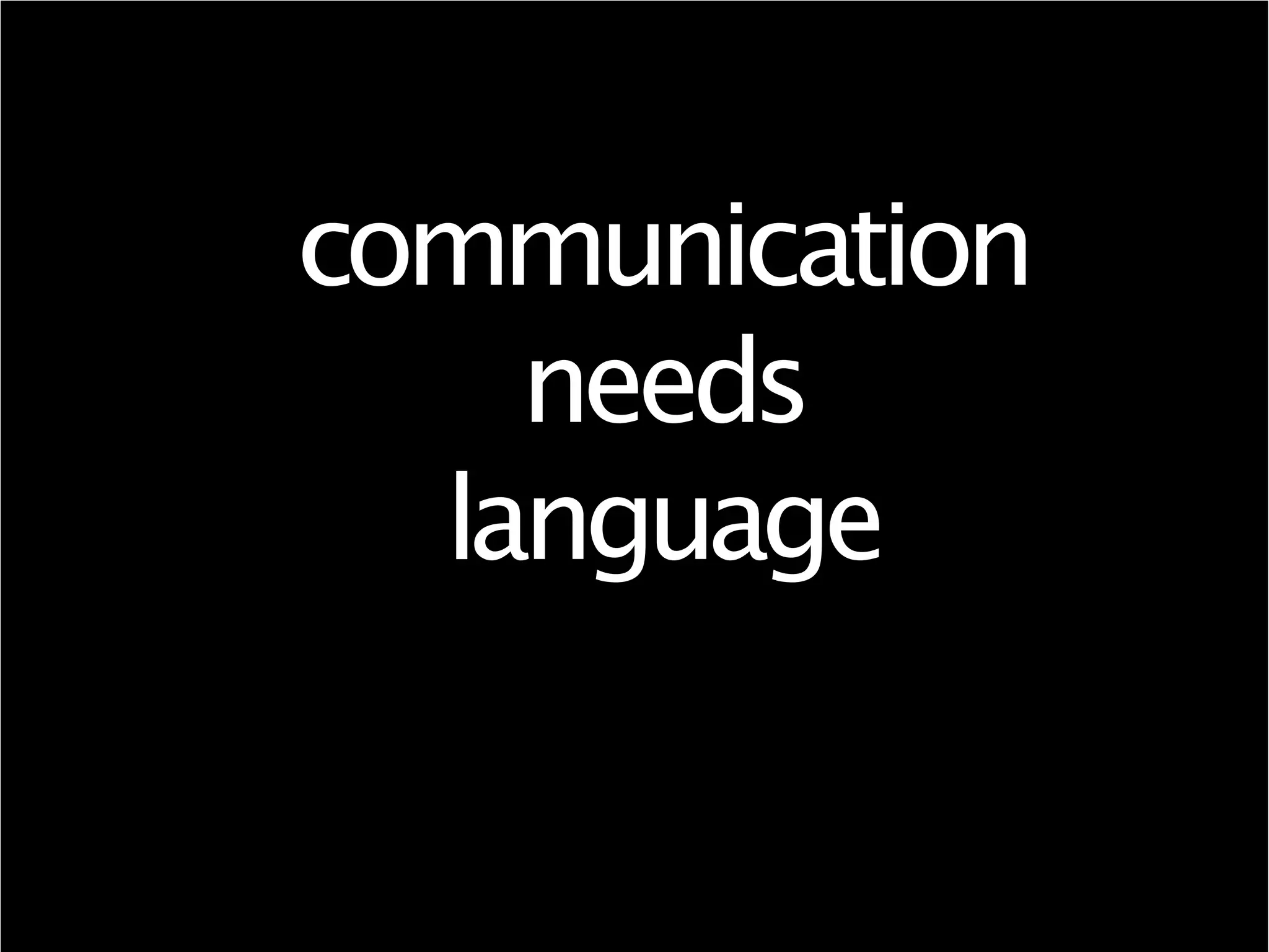communication
needs
language