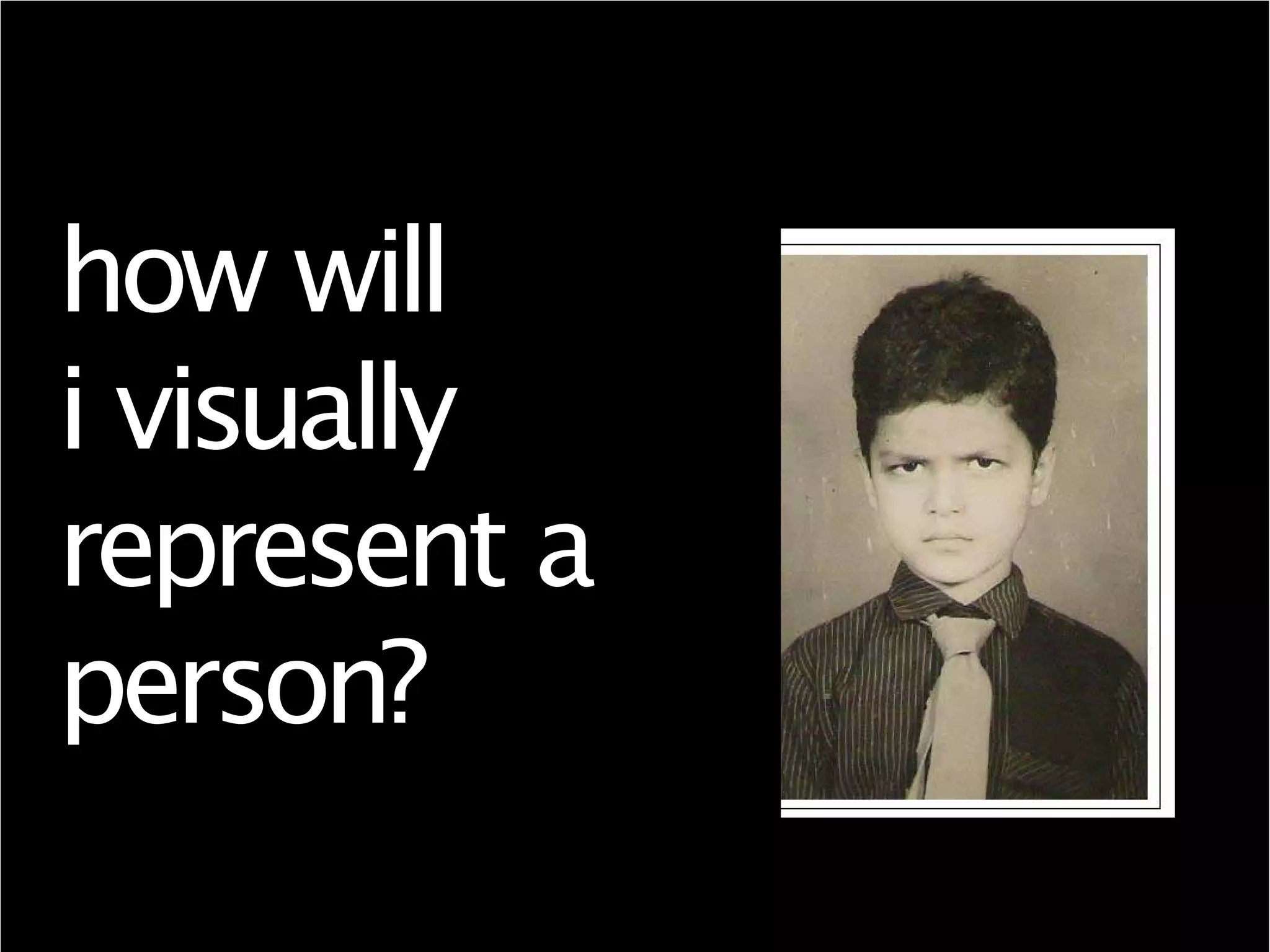 how will
i visually
represent a
person?