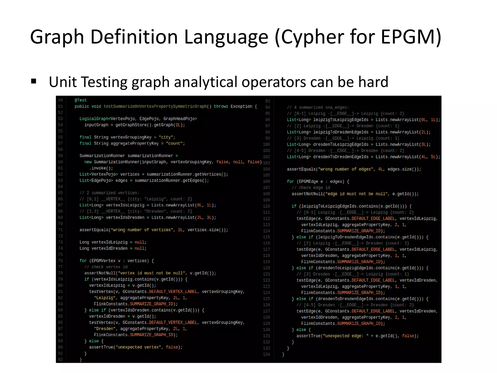 Graph Definition Language (Cypher for EPGM)  Unit Testing graph analytical operators can be hard 