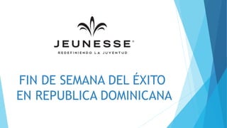 FIN DE SEMANA DEL ÉXITO
EN REPUBLICA DOMINICANA
 