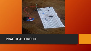 PRACTICAL CIRCUIT
 