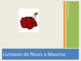 Livraison de fleurs a Maurice
www.fleuriste.mu
 