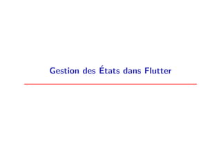 Gestion des États dans Flutter
 