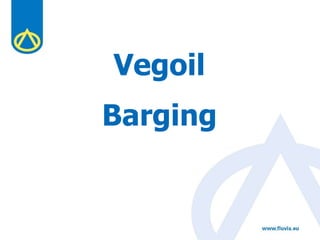 Barging
Vegoil
 