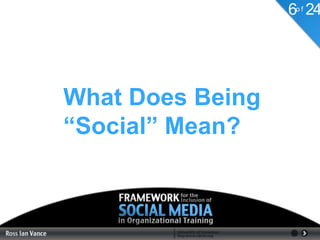 6o f 24




What Does Being
“Social” Mean?
 