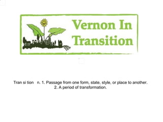 Tran si tion n. 1. Passage from one form, state, style, or place to another.
                       2. A period of transformation.
 