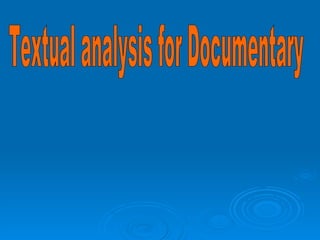 Textual analysis for Documentary 
