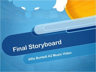 Final Storyboard Alfie Burkett A2 Music Video 