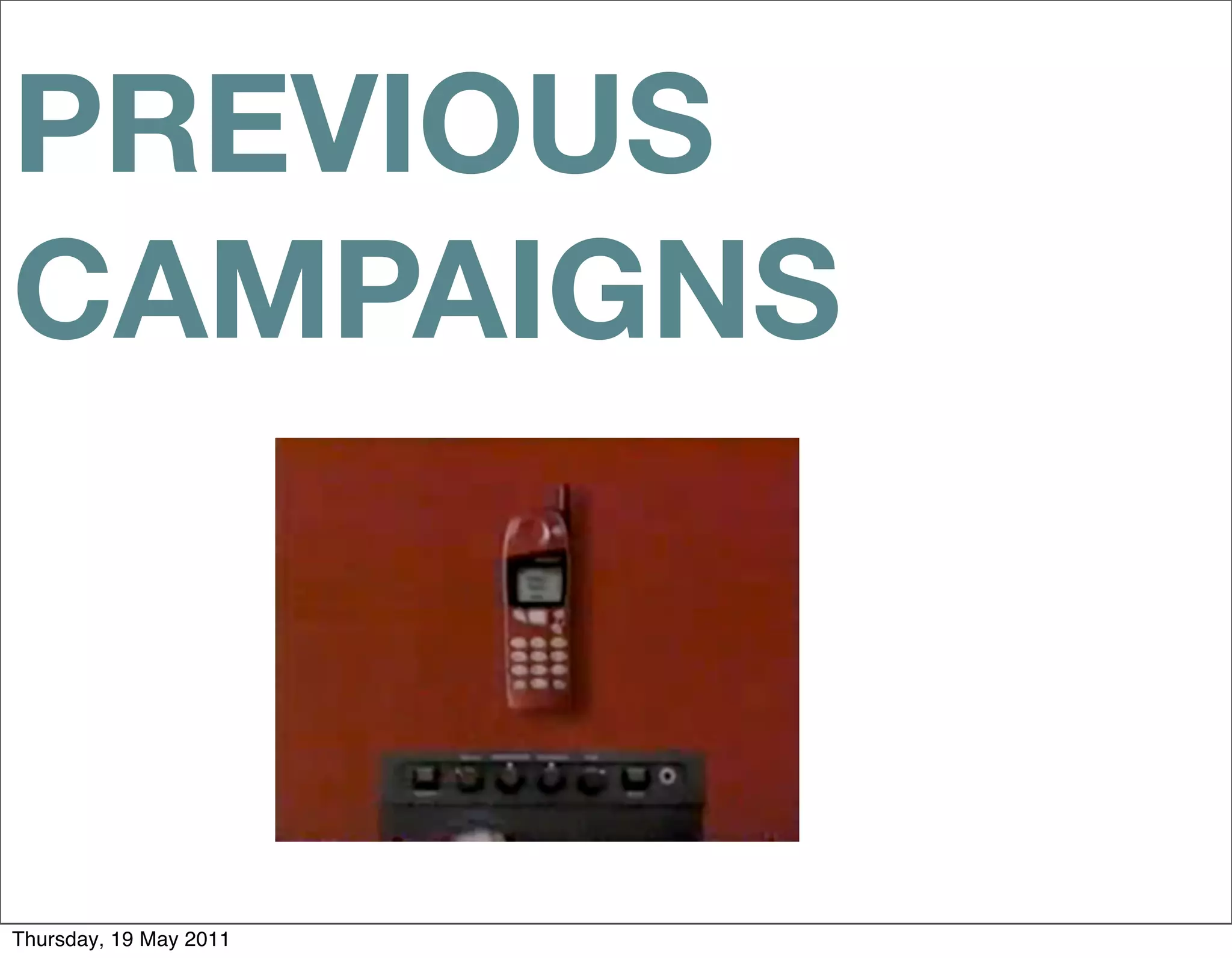 PREVIOUS
CAMPAIGNS



Thursday, 19 May 2011
 