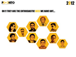 OH !! THEY ARE THE ENTHUSIASTIC BEES WE HAVE GOT….
2012
 
