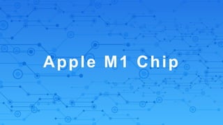 Apple M1 Chip
 