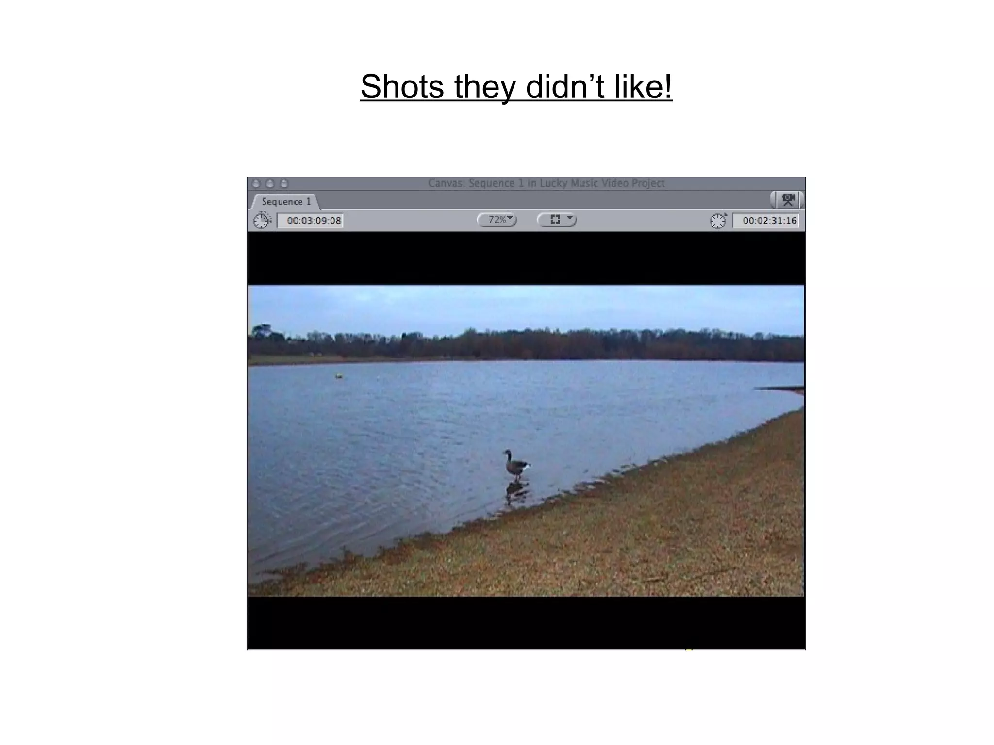 Shots they didn’t like! 