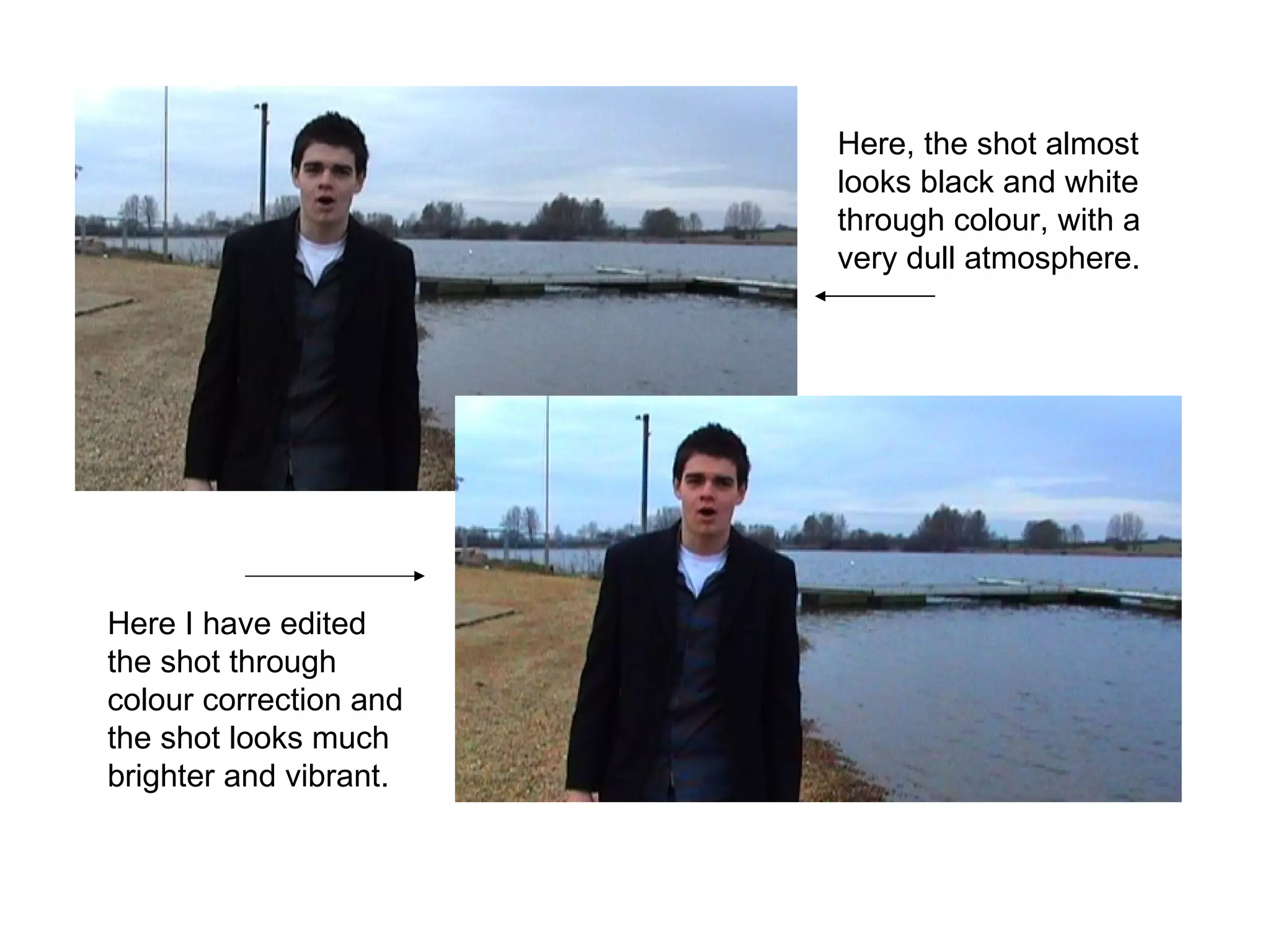 Here, the shot almost looks black and white through colour, with a very dull atmosphere. Here I have edited the shot through colour correction and the shot looks much brighter and vibrant. 