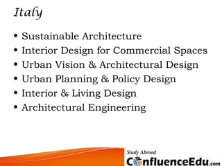 Italy
• Sustainable Architecture
• Interior Design for Commercial Spaces
• Urban Vision & Architectural Design
• Urban Planning & Policy Design
• Interior & Living Design
• Architectural Engineering
 
