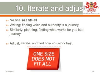  No one size fits all
 Writing: finding voice and authority is a journey
 Similarly: planning, finding what works for y...