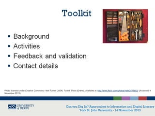 The Information Literacy Toolkit project

Photo licensed under Creative Commons - Neil Turner (2004) Toolkit. Flickr [Onli...