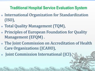 Traditional Hospital Service Evaluation System
   International Organization for Standardization
    (ISO),
   Total Qua...