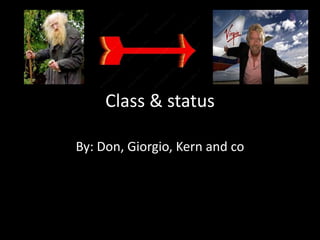 Class & status

By: Don, Giorgio, Kern and co
 