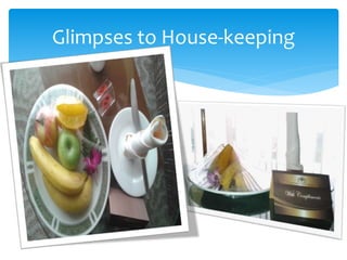 Glimpses to House-keeping
 