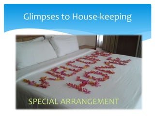 Glimpses to House-keeping
SPECIAL ARRANGEMENT
 