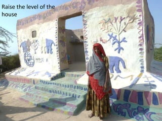 Raise the level of the
house

 