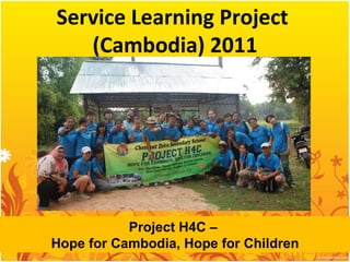 Project H4C –  Hope for Cambodia, Hope for Children Service Learning Project  (Cambodia) 2011 