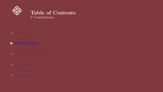 Table of Contents
2 Contributions
▶ Motivation
▶ Contributions
▶ Method Overview
▶ Experiments
▶ Discussion
 