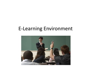E-Learning Environment
 