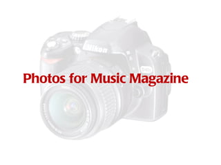 Photos for Music Magazine 