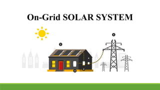 On-Grid SOLAR SYSTEM
 