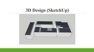 3D Design (SketchUp)
 