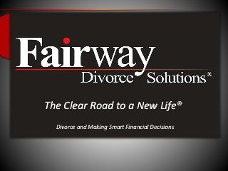 The Clear Road to a New Life®
Divorce and Making Smart Financial Decisions
 