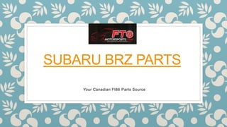 SUBARU BRZ PARTS
Your Canadian Ft86 Parts Source
 