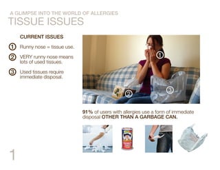 A GLIMPSE INTO THE WORLD OF ALLERGIES

IDEATION + DEVELOPMENT




1
 