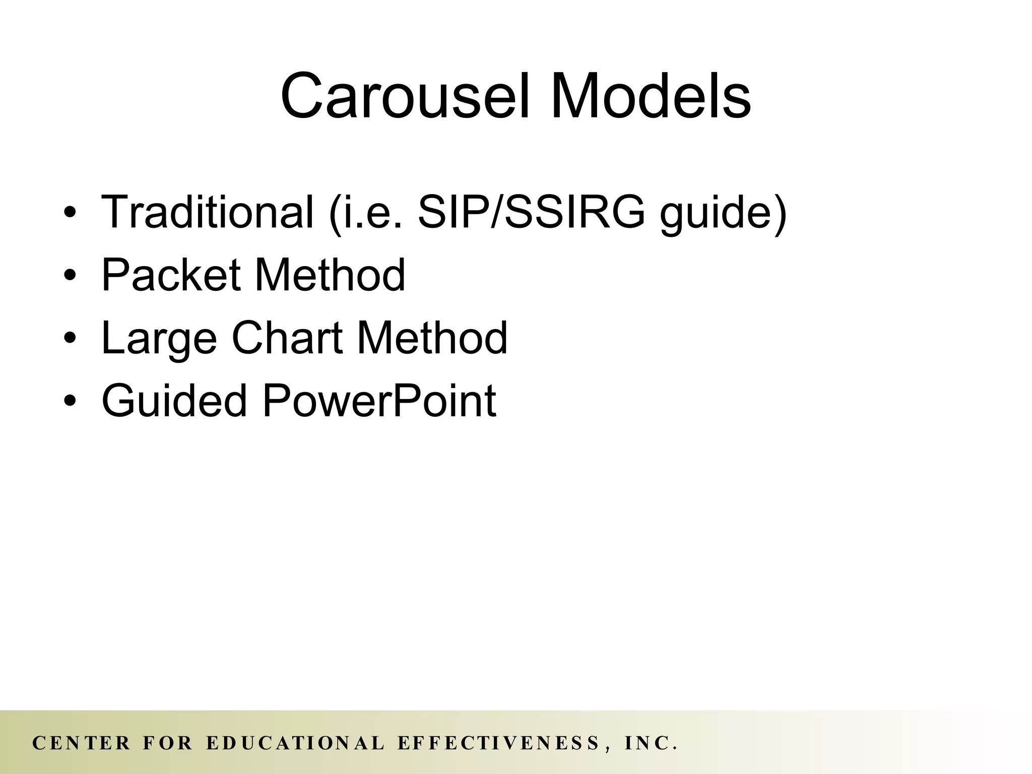 Carousel Models Traditional (i.e. SIP/SSIRG guide) Packet Method Large Chart Method Guided PowerPoint 
