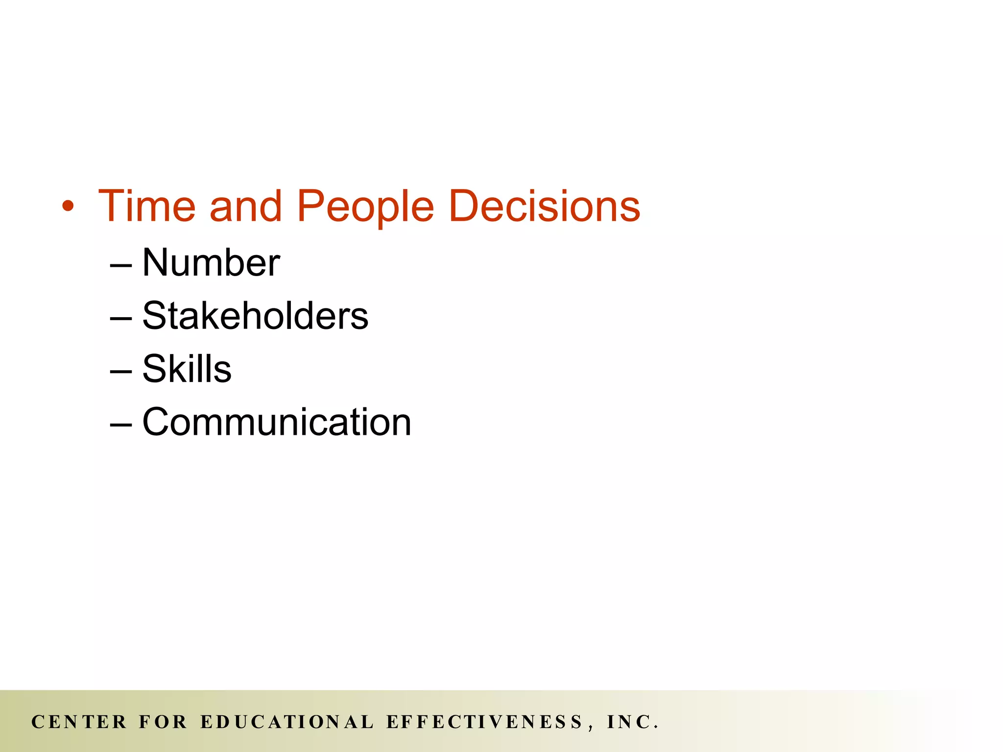 Time and People Decisions Number Stakeholders Skills Communication 