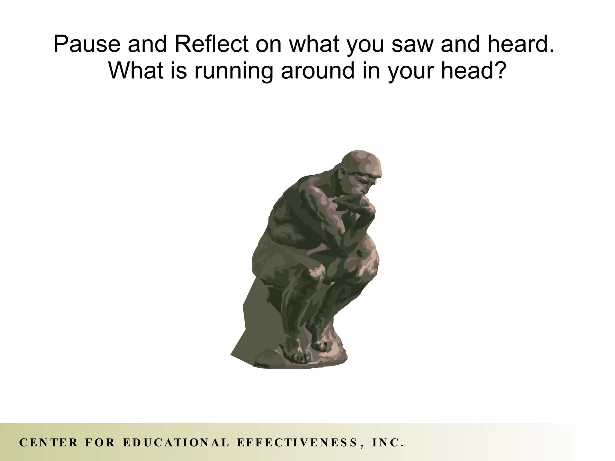 Pause and Reflect on what you saw and heard.  What is running around in your head? 