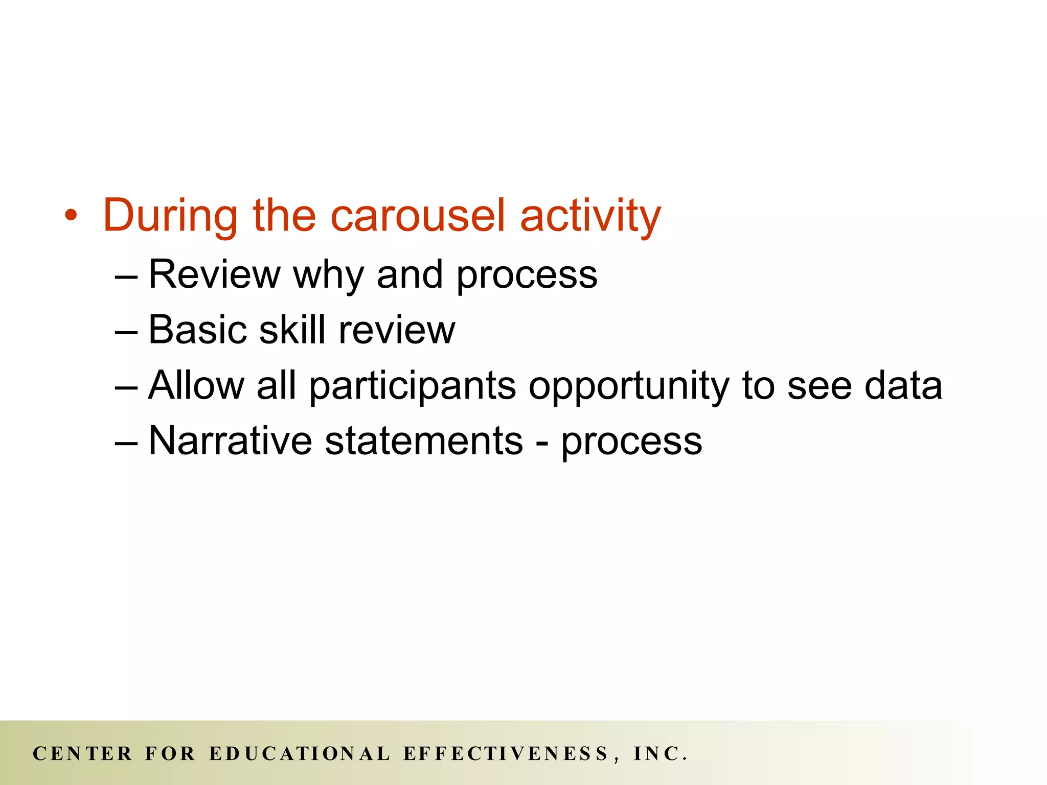 During the carousel activity Review why and process Basic skill review Allow all participants opportunity to see data Narrative statements - process 
