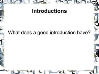 Introductions What does a good introduction have? 