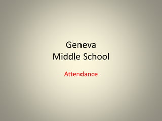 Geneva
Middle School
Attendance
 