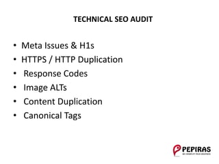 • Meta Issues & H1s
• HTTPS / HTTP Duplication
• Response Codes
• Image ALTs
• Content Duplication
• Canonical Tags
TECHNICAL SEO AUDIT
 