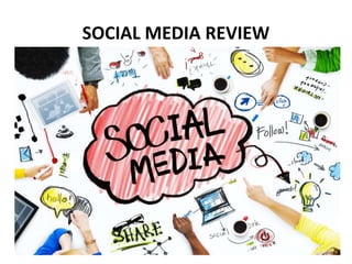 SOCIAL MEDIA REVIEW
 