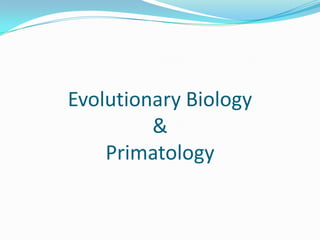 Evolutionary Biology&Primatology